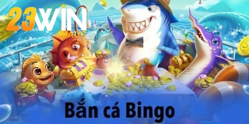 Bắn Cá Bingo – Vén Màn Bí Ẩn Đại Dương Với Lối Chơi Độc Nhất 1 Định nghĩa về bắn cá Bingo