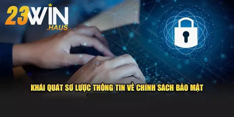 Chính Sách Bảo Mật 23Win 1 Giới thiệu chi tiết chính sách bảo mật 23Win