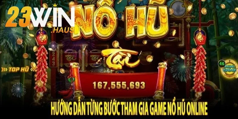 Nổ Hũ 23Win 3 Hướng dẫn tham gia nổ hũ nhà cái 23Win