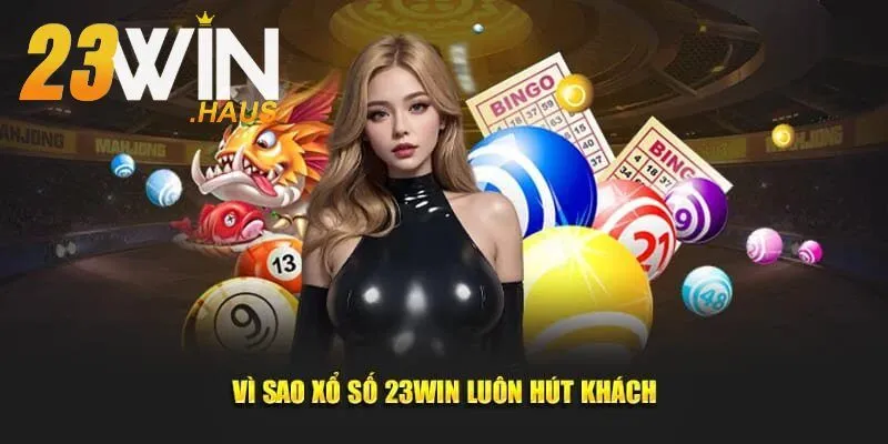 Xổ Số 23Win 2 Giải mã sức hút của sảnh xổ số 23Win trên thị trường